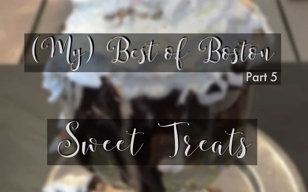 (My) Best of Boston – Part 5 – Sweet Treats